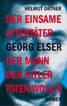 Ortner | Georg Elser: Der einsame Attentäter - Der Mann, der Hitler töten wollte | Buch | 978-3-939816-03-4 | sack.de