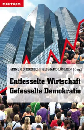 Diederich / Löhlein |  Entfesselte Wirtschaft – Gefesselte Demokratie | Buch |  Sack Fachmedien