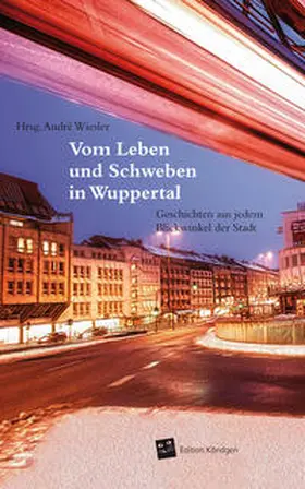 Wiesler / Beck / Degenkolb-Degerli |  Vom Leben und Schweben in Wuppertal | Buch |  Sack Fachmedien
