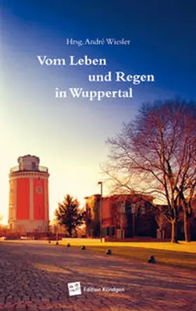 Wiesler / Fernández Lopez / Kischk |  Vom Leben und Regen in Wuppertal | Buch |  Sack Fachmedien