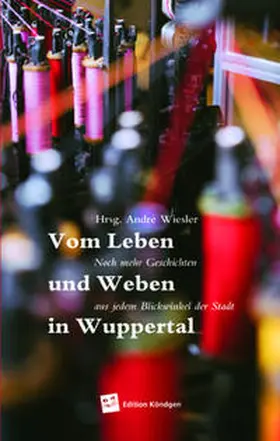 Wiesler / Kischk / Stünkel |  Vom Leben und Weben in Wuppertal | eBook | Sack Fachmedien
