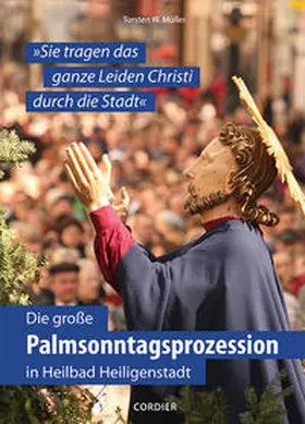 Müller |  Die große Palmsonntagsprozession in Heilbad Heiligenstadt | Buch |  Sack Fachmedien