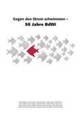 BdWi / Boris / Bultmann |  Gegen den Strom schwimmen – 50 Jahre BdWi | Buch |  Sack Fachmedien
