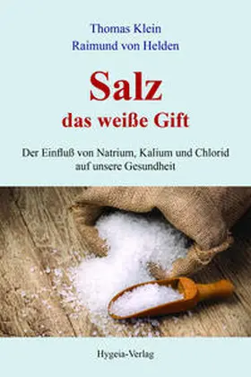 Klein / von Helden | Salz - das weiße Gift | Buch | 978-3-939865-40-7 | www.sack.de