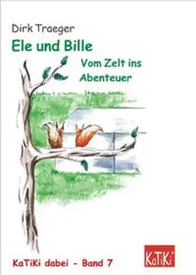 Traeger |  Ele und Bille. Vom Zelt ins Abenteuer | Buch |  Sack Fachmedien