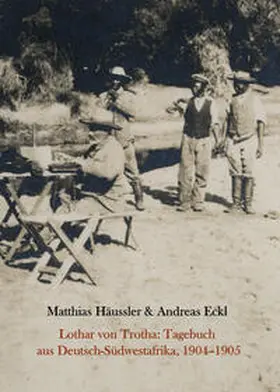 Häussler / Eckl / von Trotha |  Lothar von Trotha: Tagebuch aus Deutsch-Südwestafrika, 1904-1905 | Buch |  Sack Fachmedien