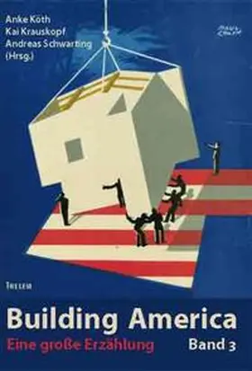 Köth / Krauskopf / Schwarting |  Building America / Eine große Erzählung | Buch |  Sack Fachmedien
