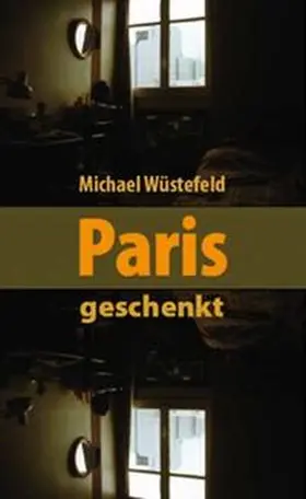 Wüstefeld |  Paris, geschenkt | Buch |  Sack Fachmedien