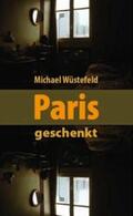 Wüstefeld |  Paris, geschenkt | Buch |  Sack Fachmedien