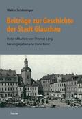 Bünz / Müller / Schattkowsky |  Beiträge zur Geschichte der Stadt Glauchau | Buch |  Sack Fachmedien