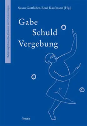Gottlöber / Kaufmann |  Gabe – Schuld – Vergebung | Buch |  Sack Fachmedien