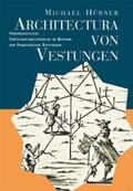 Hübner |  Architectura von Vestungen: Frühneuzeitliche Fortifikationsliteratur im Bestand der Franckeschen Stiftungen | Buch |  Sack Fachmedien
