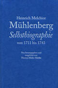 Müller-Bahlke |  Heinrich Melchior Mühlenberg - Selbstbiographie von 1711 bis 1743. | Buch |  Sack Fachmedien
