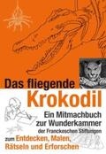 Franckesche Stiftungen zu Halle |  Das fliegende Krokodil | Buch |  Sack Fachmedien