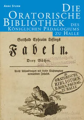 Sturm |  Die Oratorische Bibliothek des Königlichen Pädagogiums zu Halle | Buch |  Sack Fachmedien