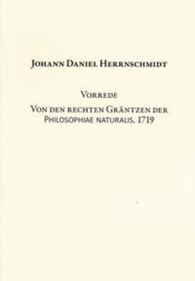 Vorrede. Von den rechten Gräntzen der Philosophiae naturalis. 1719 | Buch | 978-3-939922-69-8 | sack.de