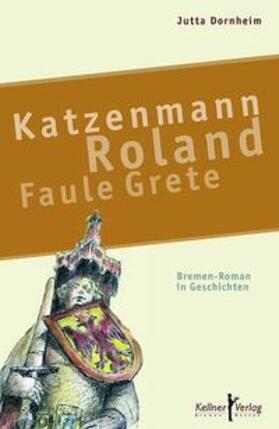 Dornheim / Kellner | Katzenmann, Roland, Faule Grete | Buch | 978-3-939928-68-3 | sack.de