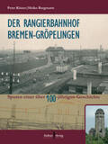 Köster / Bargmann |  Der Rangierbahnhof Bremen-Gröpelingen | Buch |  Sack Fachmedien