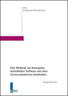 Offermann |  Eine Methode zur Konzeption betrieblicher Software mit einer Serviceorientierten Architektur | Buch |  Sack Fachmedien