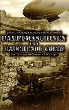 Bobrowski / Cernohuby / Voss |  Dampfmaschinen und rauchende Colts | Buch |  Sack Fachmedien