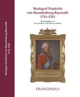 Seiderer / Wachter |  MARKGRAF FRIEDRICH VON BRANDENBURG-BAYREUTH 1711–1763 | Buch |  Sack Fachmedien