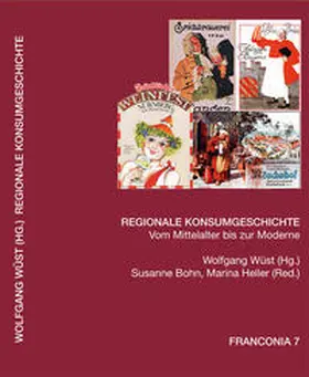 Wüst |  Regionale Konsumgeschichte. Vom Mittelalter bis zur Moderne (Franconia 7) | Buch |  Sack Fachmedien
