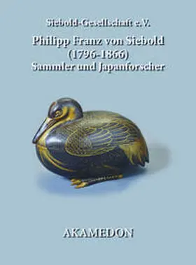 Sieboldgesellschaft e.V. / Thomsen / Hidaka |  Philipp Franz von Siebold (1796-1866) - Sammler und Japanforscher | Buch |  Sack Fachmedien