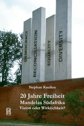 Kaußen |  20 Jahre Freiheit. Mandelas Südafrika. Vision oder Wirklichkeit? | Buch |  Sack Fachmedien