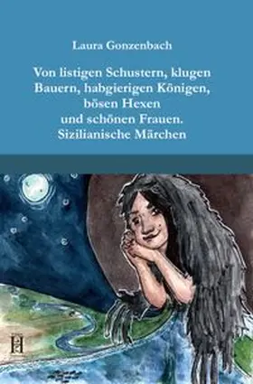 Gonzenbach |  Von listigen Schustern, klugen Bauern, habgierigen Königen, bösen Hexen und schönen Frauen | Buch |  Sack Fachmedien