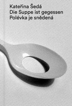 Gruhn / Šedá / Nassauischer Kunstverein Wiesbaden |  Katerina Šedá, Die Suppe ist gegessen | Buch |  Sack Fachmedien