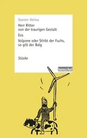 Voima |  Herr Ritter von der traurigen Gestalt / Eos / Volpone oder Stirbt der Fuchs, so gilt der Balg | Buch |  Sack Fachmedien