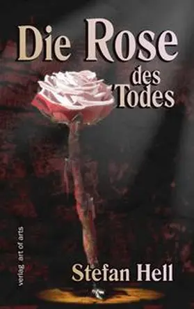 Hell / Bartl |  Die Rose des Todes | Buch |  Sack Fachmedien