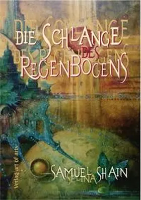 Shain / Selina |  Die Schlange des Regenbogens | Buch |  Sack Fachmedien