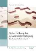 Jacobs / Schulze |  Sicherstellung der Gesundheitsversorgung - Neue Konzepte für Stadt und Land | Buch |  Sack Fachmedien