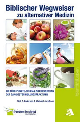Anderson / Jacobson |  Biblischer Wegweiser zu alternativer Medizin | Buch |  Sack Fachmedien