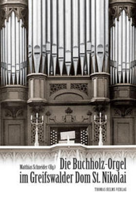 Schneider | Die Buchholz-Orgel im Greifswalder Dom St. Nikolai | Buch | 978-3-940207-35-7 | sack.de