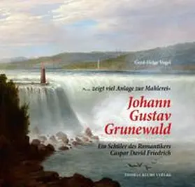 Vogel / Albrecht |  '… zeigt viel Anlage zur Mahlerei' Johann Gustav Grunewald. | Buch |  Sack Fachmedien