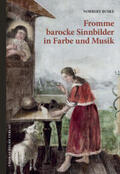 Buske / Bugenhagen / Schneider |  Fromme barocke Sinnbilder in Farbe und Musik | Buch |  Sack Fachmedien