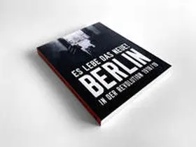 van Dülmen / Weigel |  "Es lebe das Neue!" Berlin in der Revolution 1918/19 | Buch |  Sack Fachmedien