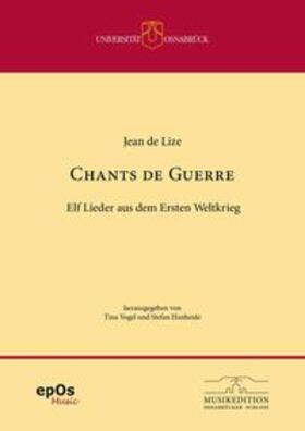 Vogel / Hanheide | Jean de Lize: Chants de Guerre | Buch | 978-3-940255-50-1 | sack.de