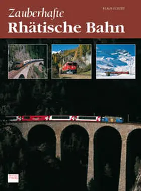 Eckert | Zauberhafte Rhätische Bahn | Buch | 978-3-940262-04-2 | www.sack.de