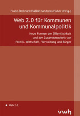 Habbel / Huber / Innovators Club – Deutschlandforum Verwaltungsmodernisierung | Web 2.0 für Kommunen und Kommunalpolitik | Buch | 978-3-940317-36-0 | sack.de