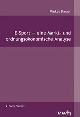 Breuer |  E-Sport — eine Markt- und ordnungsökonomische Analyse | Buch |  Sack Fachmedien