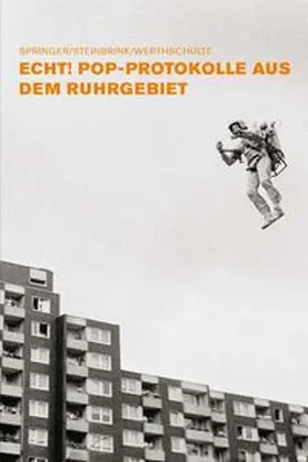 Springer / Steinbrink / Werthschulte |  Echt! Pop-Protokolle aus dem Ruhrgebiet | Buch |  Sack Fachmedien