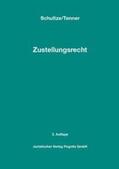 Tenner / Schultze |  Zustellungsrecht - Das Anwenderhandbuch für Gerichtsvollzieher, Gerichte und Anwälte | Buch |  Sack Fachmedien