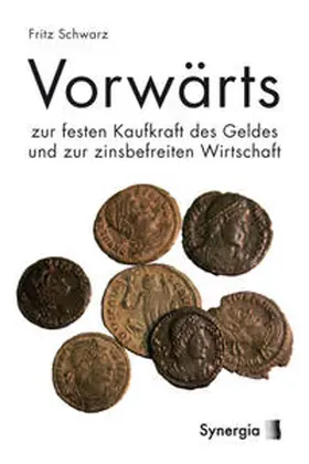 Schwarz |  Vorwärts zur festen Kaufkraft des Geldes und zur zinsbefreiten Wirtschaft | Buch |  Sack Fachmedien