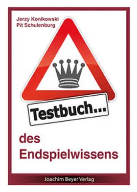 Konikowski / Schulenburg |  Testbuch des Endspielwissens | Buch |  Sack Fachmedien