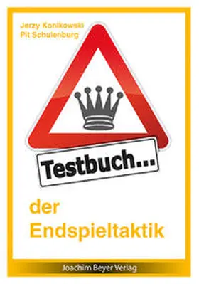 Konikowski / Schulenburg |  Testbuch der Endspieltaktik | Buch |  Sack Fachmedien