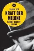 Veit / Aurich / Jacobsen |  Kraft der Melone. Samuel Beckett im Kino | Buch |  Sack Fachmedien