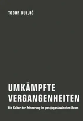 Kuljic / Kuljic |  Umkämpfte Vergangenheiten | Buch |  Sack Fachmedien